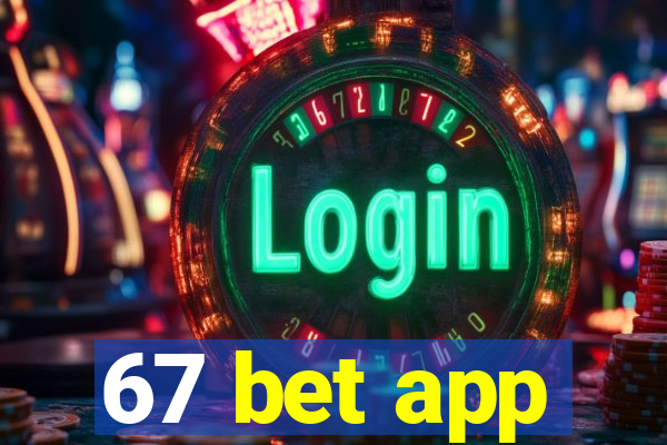 67 bet app